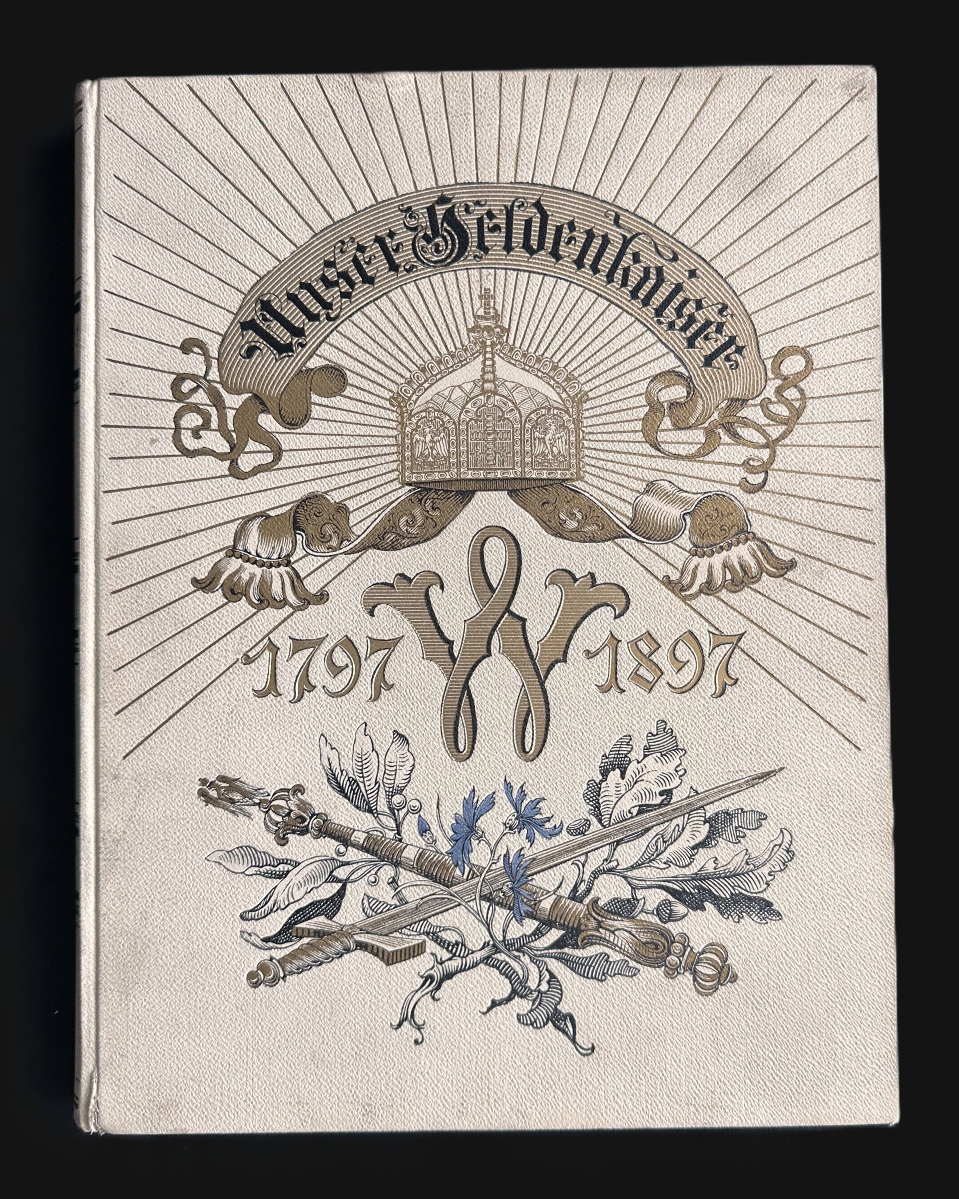 Unser Heldent Kaiser – Festschrift zum 100. Geburtstag Kaiser Wilhelms I, 1897