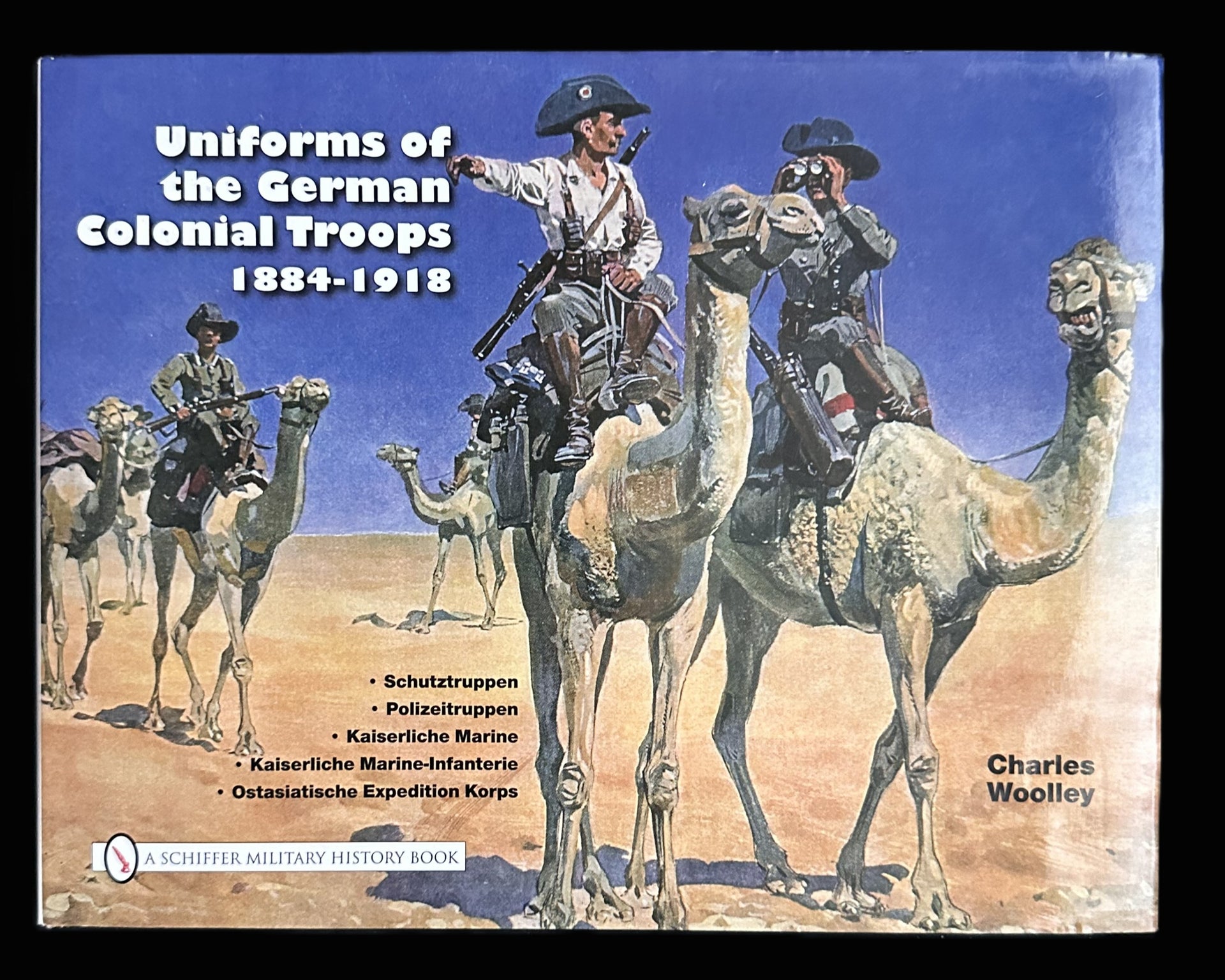 Uniforms of the German Colonial Troops 1884–1918 by Charles Woolley