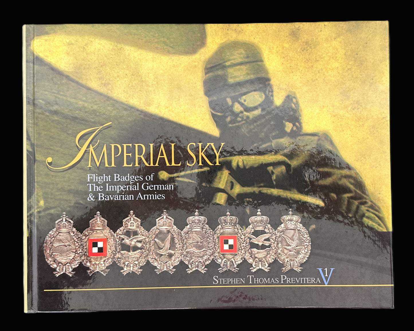 Imperial Sky: Flight Badges of The Imperial German and Bavarian Armies (Volume I)